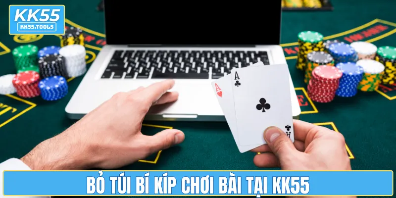 Bỏ túi bí kíp chơi bài tại KK55